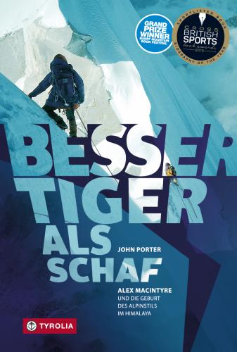 Besser Tiger als Schaf - Alex MacIntyre und die Geburt des Alpinstils im Himalaya