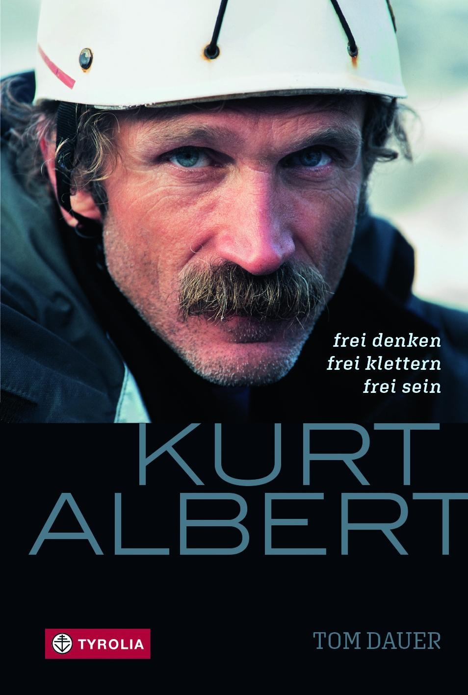 Kurt Albert - frei denken, frei klettern, frei sein