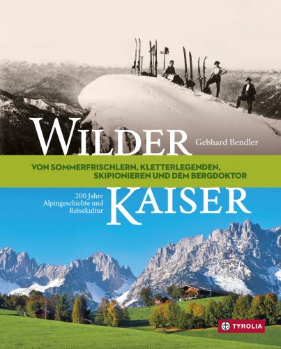 Wilder Kaiser - Alpingeschichte und Reisekultur